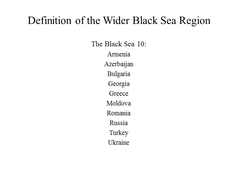 Definition of the Wider Black Sea Region  The Black Sea 10: Armenia Azerbaijan